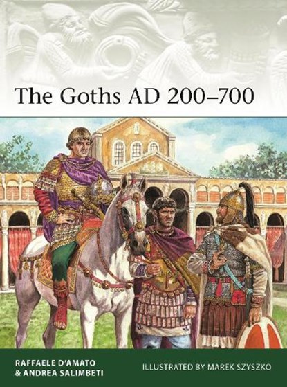 The Goths AD 200–700, Raffaele (Author) D’Amato ; Andrea Salimbeti - Paperback - 9781472863065