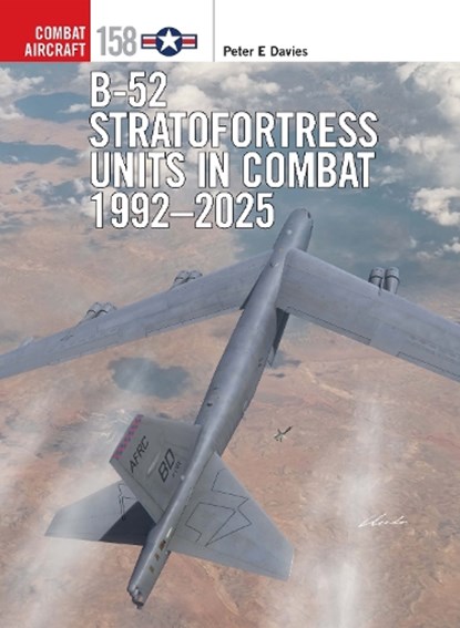 B-52 Stratofortress Units in Combat 1992–2025, Peter E. Davies - Paperback - 9781472865038