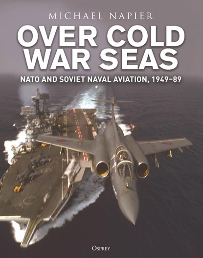 Over Cold War Seas, Michael Napier - Gebonden - 9781472865526