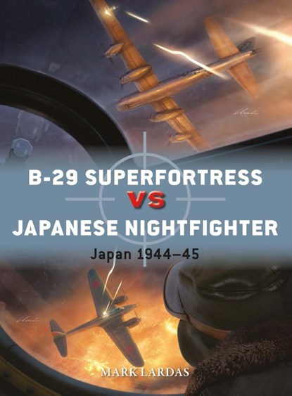 B-29 Superfortress vs Japanese Nightfighter, Mark Lardas - Paperback - 9781472865601