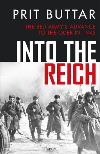 Into the Reich, Prit Buttar - Gebonden - 9781472866998