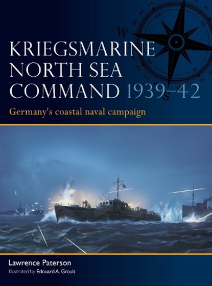 Kriegsmarine North Sea Command 1939–42, Lawrence Paterson - Paperback - 9781472867438