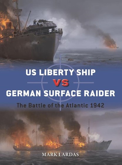 US Liberty Ship vs German Surface Raider, Mark Lardas - Paperback - 9781472868695