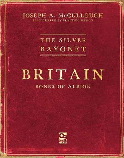 The Silver Bayonet: Britain: Bones of Albion, Joseph A. (Author) McCullough - Paperback - 9781472869357