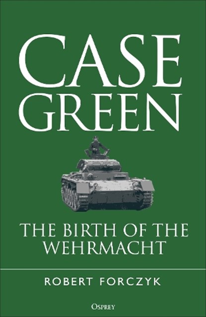 Case Green, Robert Forczyk - Gebonden - 9781472870025