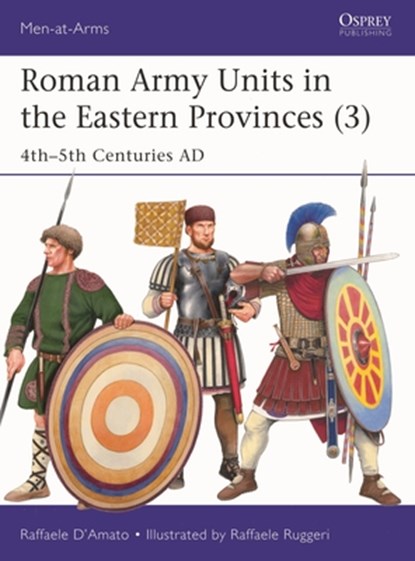Roman Army Units in the Eastern Provinces (3), Raffaele (Author) D’Amato - Paperback - 9781472873118