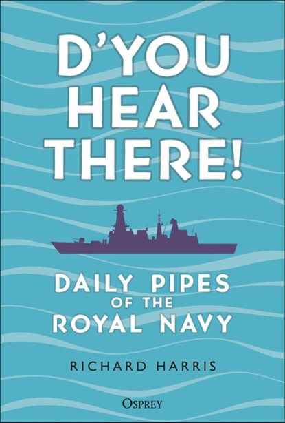 D’you Hear There!, Commodore Richard Harris - Gebonden - 9781472876188