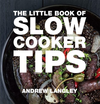 Little Book of Slow Cooker Tips, Andrew Langley - Paperback - 9781472903617