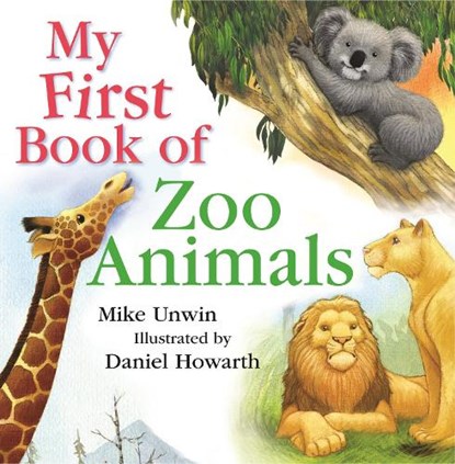 My First Book of Zoo Animals, Mike Unwin - Gebonden - 9781472905314