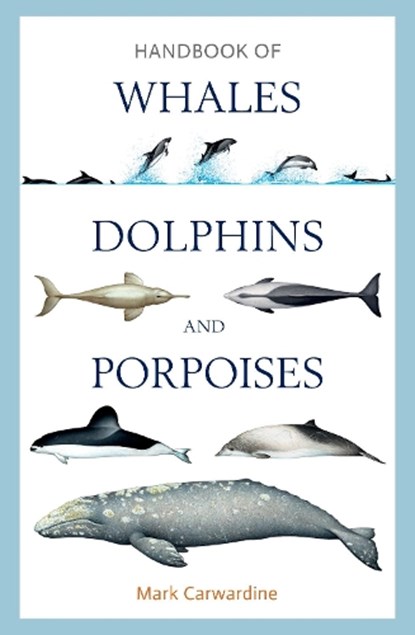 Handbook of Whales, Dolphins and Porpoises, Mark Carwardine - Gebonden Gebonden - 9781472908148