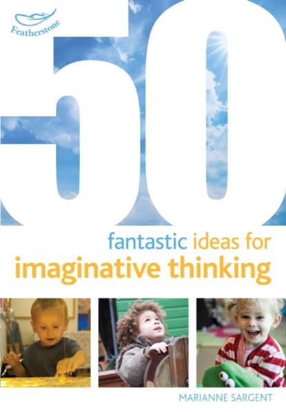 50 Fantastic Ideas for Imaginative Thinking, Marianne Sargent - Paperback - 9781472908469