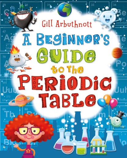 A Beginner's Guide to the Periodic Table, Gill (Author) Arbuthnott - Paperback - 9781472908858