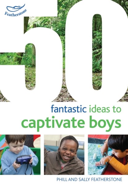 50 Fantastic Ideas to Captivate Boys, Sally Featherstone - Paperback - 9781472909466