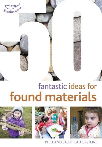 50 Fantastic Ideas for Found Materials, Sally Featherstone - Paperback - 9781472909473