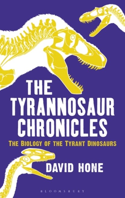 The Tyrannosaur Chronicles, David Hone - Paperback - 9781472911285