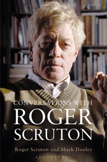 Conversations with Roger Scruton, Mark Dooley ; Sir Roger Scruton - Gebonden - 9781472917096