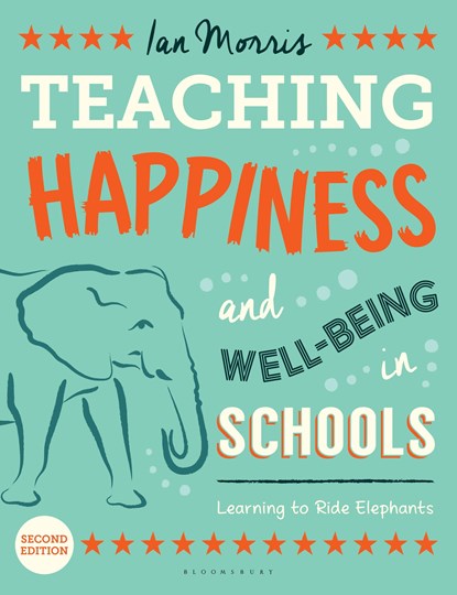 Teaching Happiness and Well-Being in Schools, Second edition, Ian Morris - Paperback - 9781472917317