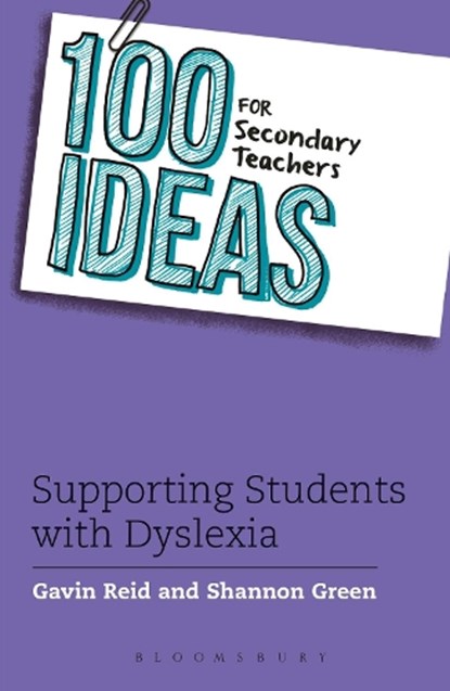 100 Ideas for Secondary Teachers: Supporting Students with Dyslexia, Dr. Gavin Reid ; Shannon Green - Paperback - 9781472917904