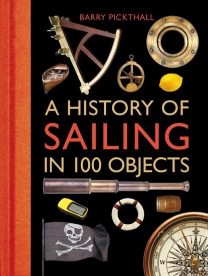 A History of Sailing in 100 Objects, Barry Pickthall - Gebonden Gebonden - 9781472918857
