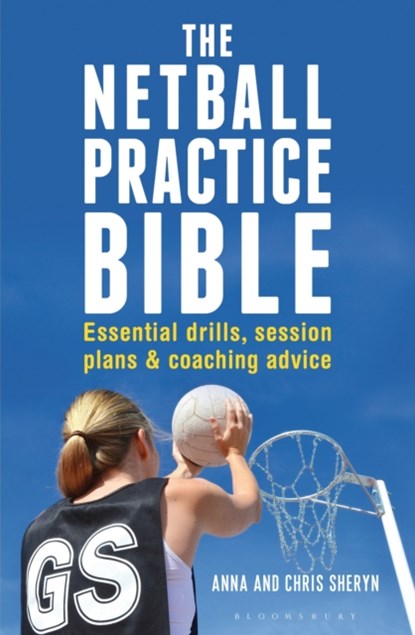 The Netball Practice Bible, Anna Sheryn ; Chris Sheryn - Paperback - 9781472918918