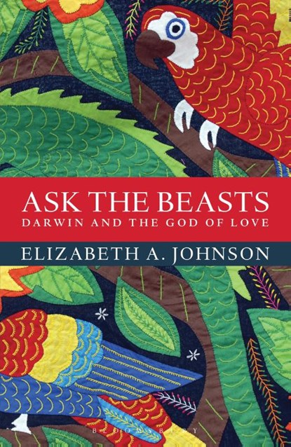 Ask the Beasts: Darwin and the God of Love, Elizabeth A. Johnson - Paperback - 9781472924018