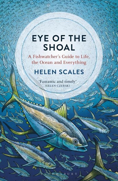 Eye of the Shoal, Helen Scales - Paperback - 9781472936820