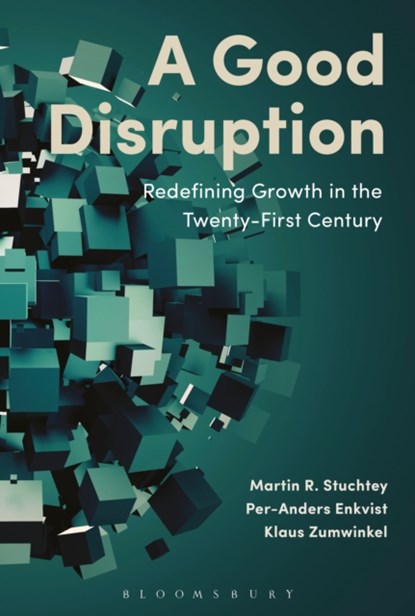 A Good Disruption, Martin Stuchtey ; Per-Anders Enkvist ; Klaus Zumwinkel - Gebonden - 9781472939784