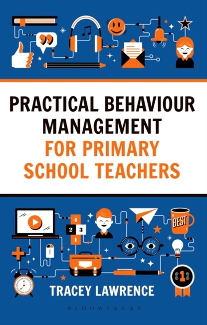 Practical Behaviour Management for Primary School Teachers, Tracey Lawrence - Paperback - 9781472942357