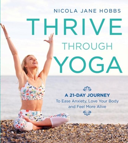 Thrive Through Yoga, Nicola Jane Hobbs - Paperback - 9781472942999