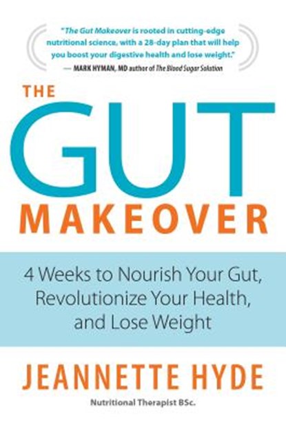 The Gut Makeover: 4 Weeks to Nourish Your Gut, Revolutionize Your Health, and Lose Weight, Jeannette Hyde - Paperback - 9781472945440