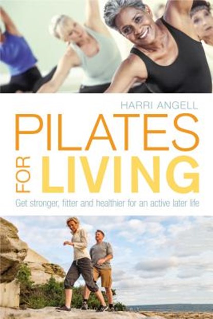 Pilates for Living, Harri Angell - Paperback - 9781472947789