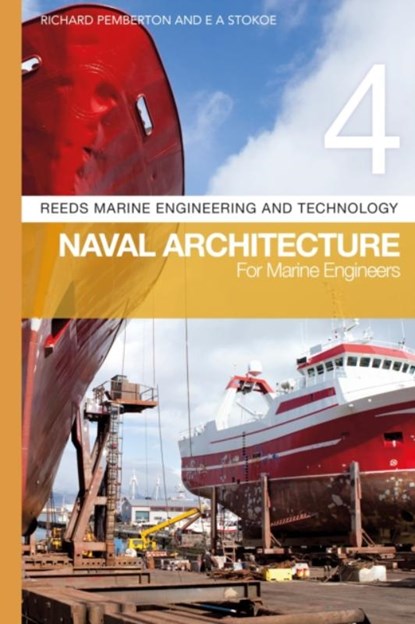 Reeds Vol 4: Naval Architecture for Marine Engineers, PEMBERTON,  Dr Richard (Lecturer in Mechanical & Marine Engineering) ; Stokoe, E A - Paperback - 9781472947826
