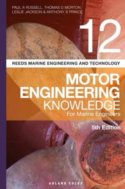 Reeds Vol 12 Motor Engineering Knowledge for Marine Engineers, Paul Anthony Russell ; Thomas D. Morton ; Mr Leslie Jackson ; Anthony S Prince - Paperback - 9781472953445