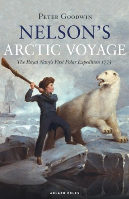 Nelson's Arctic Voyage, Peter Goodwin - Gebonden - 9781472954176