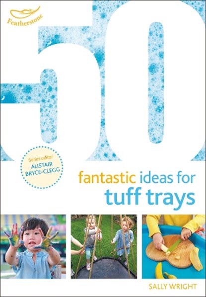 50 Fantastic Ideas for Tuff Trays, Sally Wright - Paperback - 9781472954282