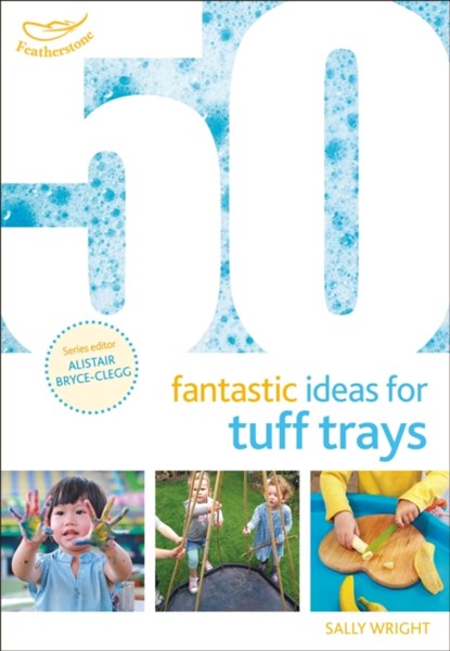 50 Fantastic Ideas for Tuff Trays, Sally Wright - Paperback - 9781472954282