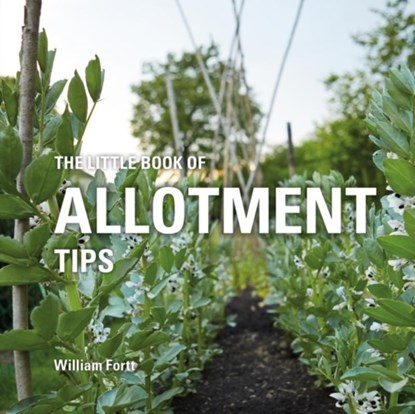 The Little Book of Allotment Tips, FORTT,  William - Gebonden - 9781472954459