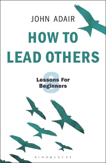 How to Lead Others, John Adair - Paperback - 9781472956972