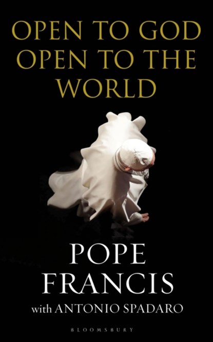 Open to God: Open to the World, His Holiness Pope Francis ; Antonio Spadaro - Paperback - 9781472959010