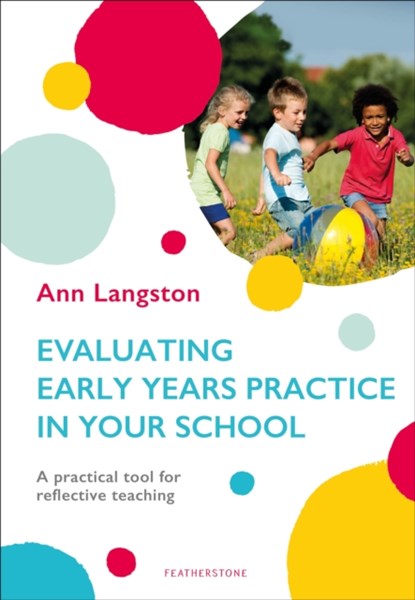 Evaluating Early Years Practice in Your School, Ann Langston - Paperback - 9781472959164