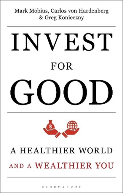 Invest for Good, Mark Mobius ; Carlos von Hardenberg ; Greg Konieczny - Gebonden - 9781472962652
