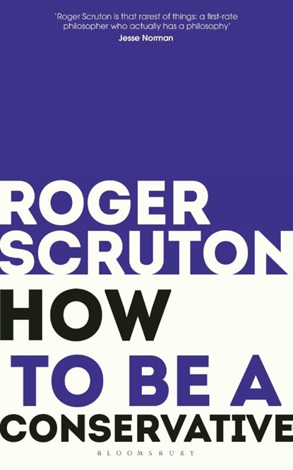How to be a conservative, Sir Roger Scruton - Paperback - 9781472965233