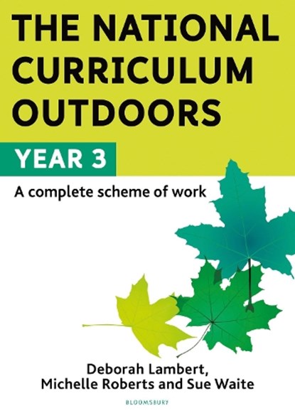 The National Curriculum Outdoors: Year 3, Deborah Lambert ; Michelle Roberts ; Sue Waite - Paperback - 9781472966629