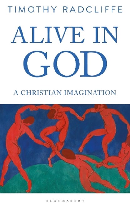 Alive in God, Cardinal Timothy Radcliffe - Paperback - 9781472970206