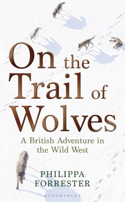 On the Trail of Wolves, Philippa Forrester - Gebonden - 9781472972040