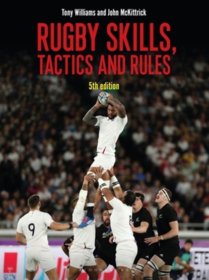 Rugby Skills, Tactics and Rules 5th edition, Tony Williams ; John McKittrick - Paperback - 9781472973870