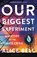 Our Biggest Experiment, Alice Bell - Paperback - 9781472974785
