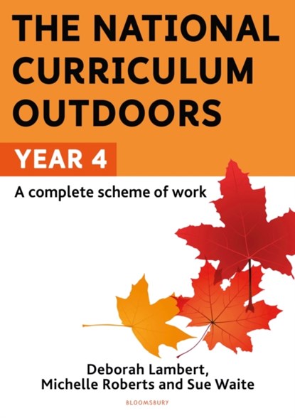 The National Curriculum Outdoors: Year 4, Sue Waite ; Michelle Roberts ; Deborah Lambert - Paperback - 9781472976208