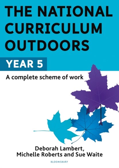 The National Curriculum Outdoors: Year 5, Sue Waite ; Michelle Roberts ; Deborah Lambert - Paperback - 9781472976215