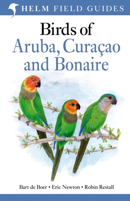 Birds of Aruba, Curacao and Bonaire, Bart de Boer ; Eric Newton ; Mr Robin Restall - Paperback - 9781472982568